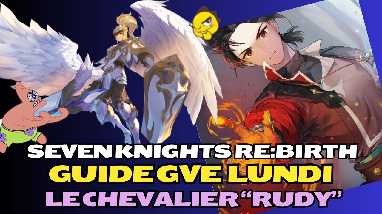 Seven Knights RE:BIRTH : 💥GUIDE GVE LUNDI ! LE CHEVALIER "RUDY"💥