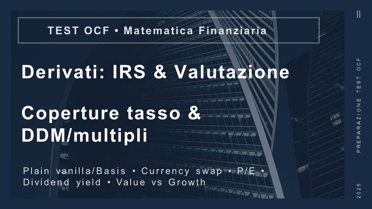 Preparazione ESAME OCF -6- Swap su Tassi e Valute: IRS, Assegni e Cambiali, e obbligazioni