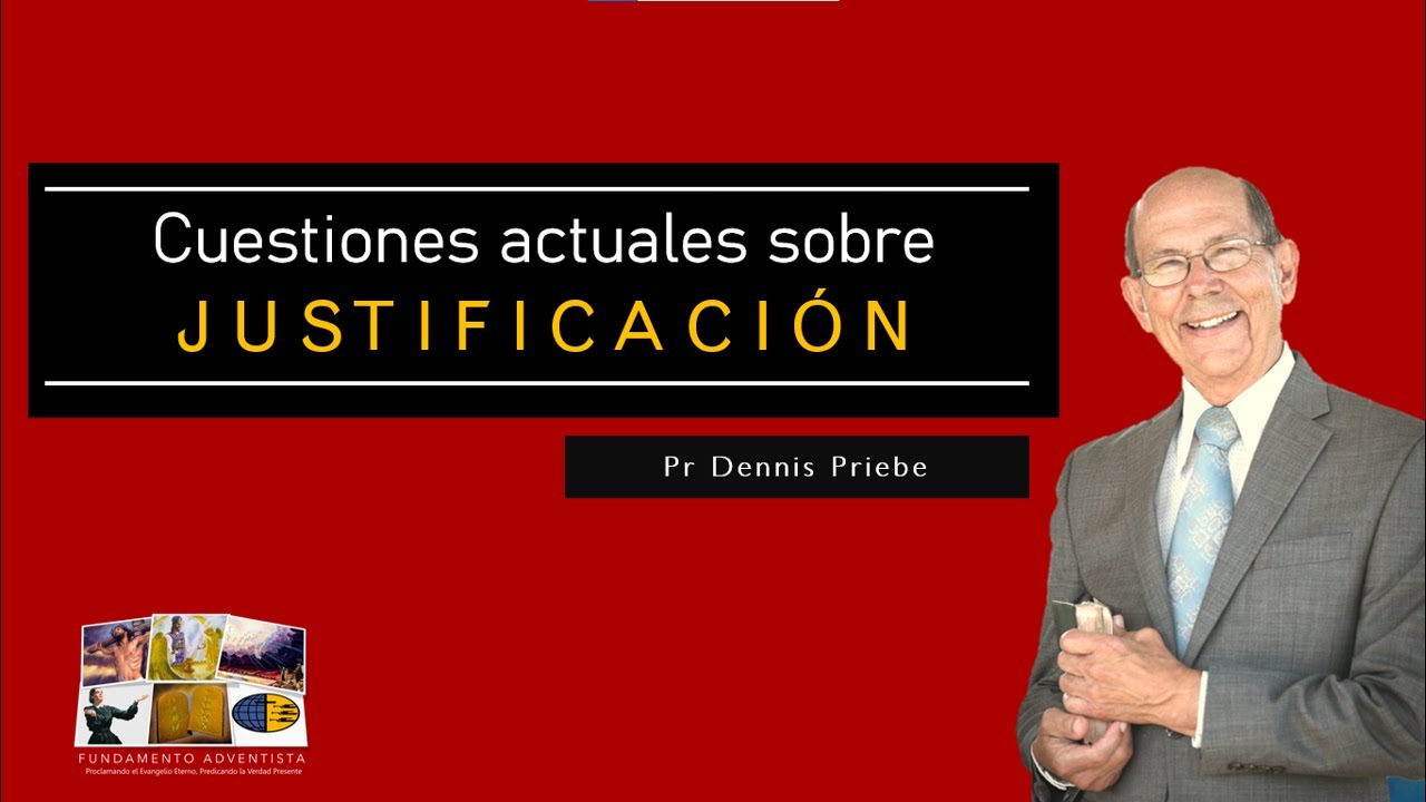 Cuestiones actuales sobre justificación - Pastor Dennis Priebe