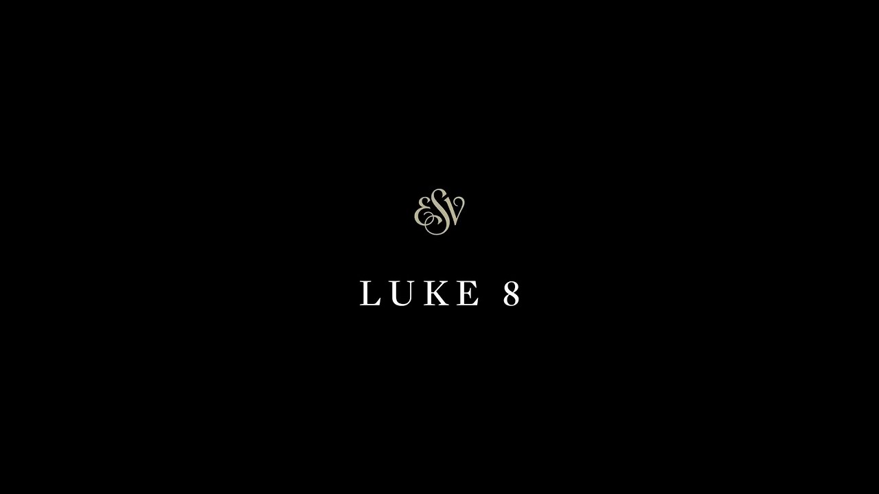 Luke 8 - English Standard Version (ESV)