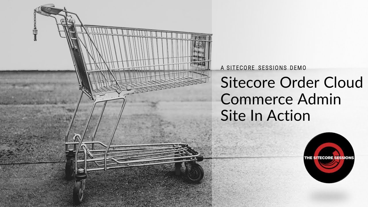 Sitecore Order Cloud Commerce Admin Site In Action