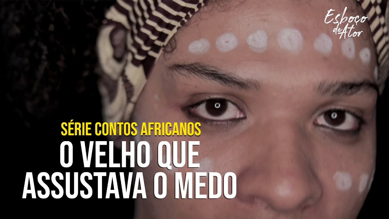 Contos Africanos: O velho que assustava o medo [Esboço de Ator]