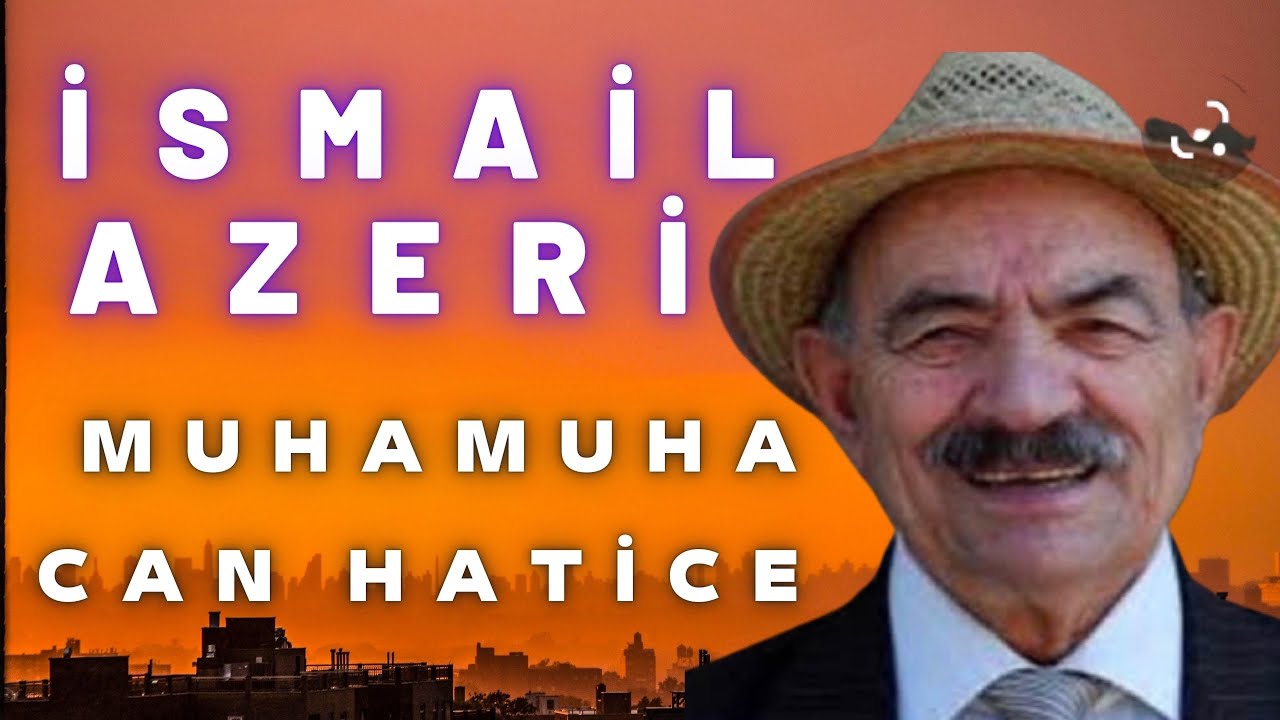 Aşık İsmail Azeri - Can Hatice