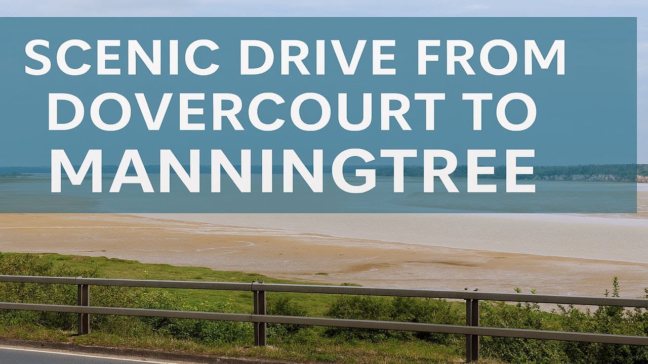 Scenic Drive from Dovercourt to Manningtree | Essex Villages, River Stour & Historic Viewpoint