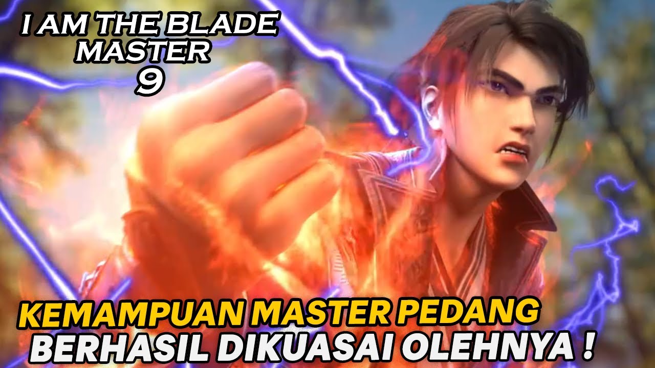 PERTAMA KALINYA MC UTAMA INI BISA MENGENDALIKAN PEDANG IBLIS !! - ALUR I AM THE BLADE MASTER PART 9