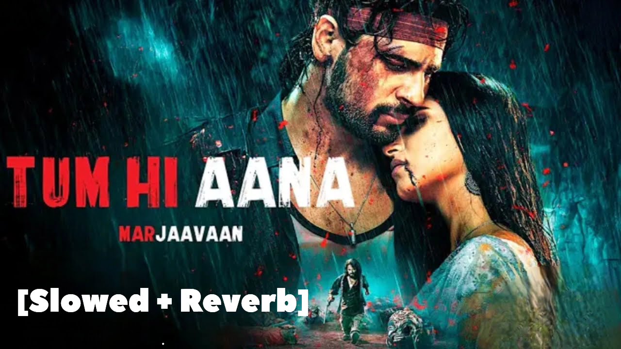Tum Hi Aana Slowed And Reverb Song.