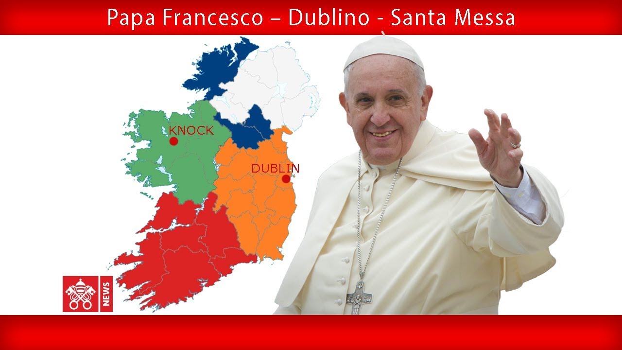 Papa Francesco – Dublino - Santa Messa