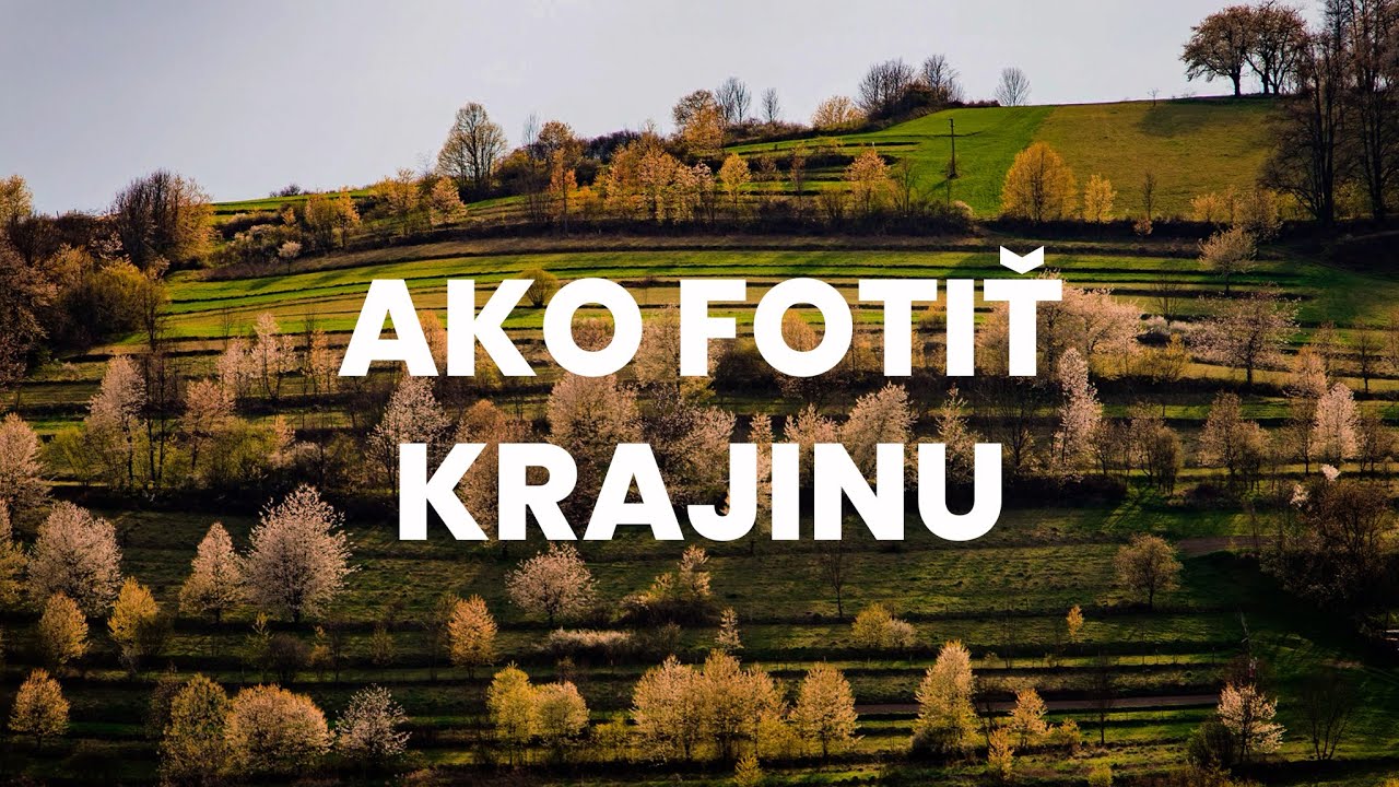 AKO FOTIŤ - KRAJINA