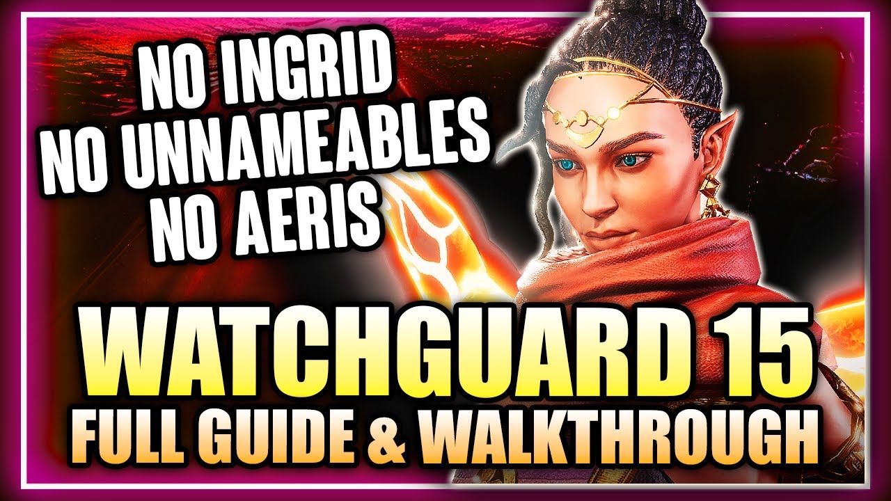 NO INGRID - WATCHGUARD 15 GUIDE Factional Trials FULL WALKTHROUGH No Unnameables ⁂ Watcher of Realms