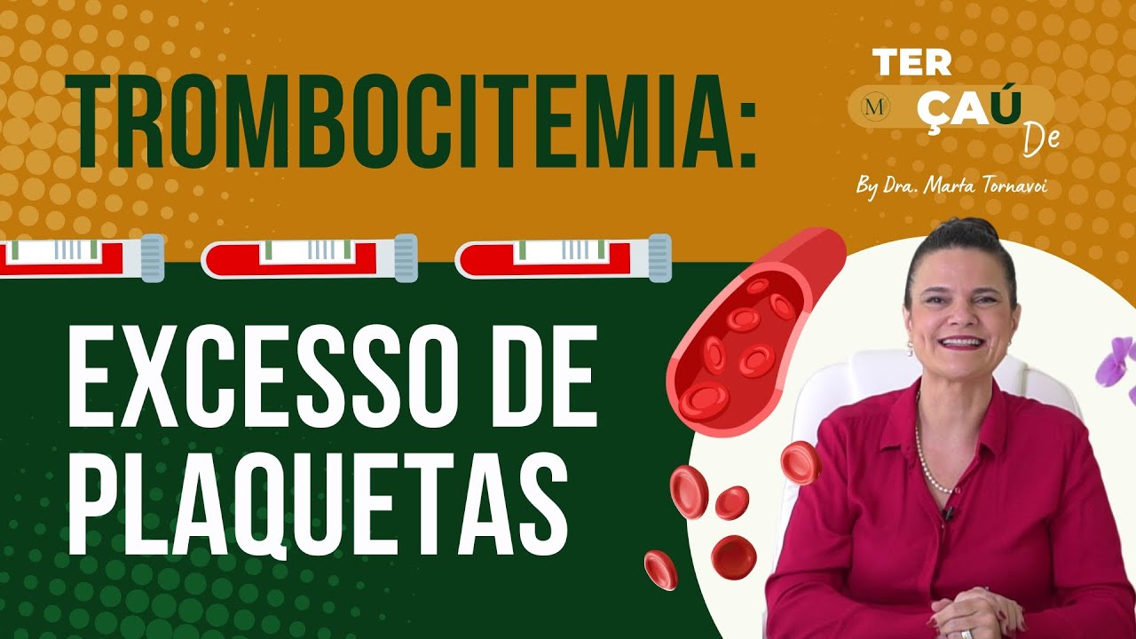 Terçaúde: Aula 69 - Excesso de Plaquetas (Trombocitemia)