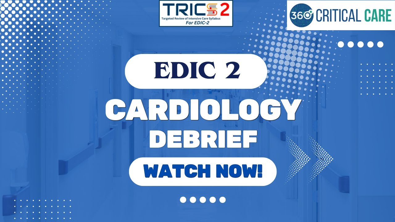EDIC 2(TRICS 2) CARDIOLOGY DEBRIEF