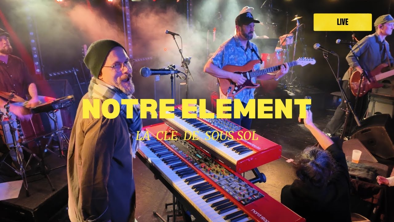 NOTRE ELEMENT - La Clé De Sous Sol - Live
