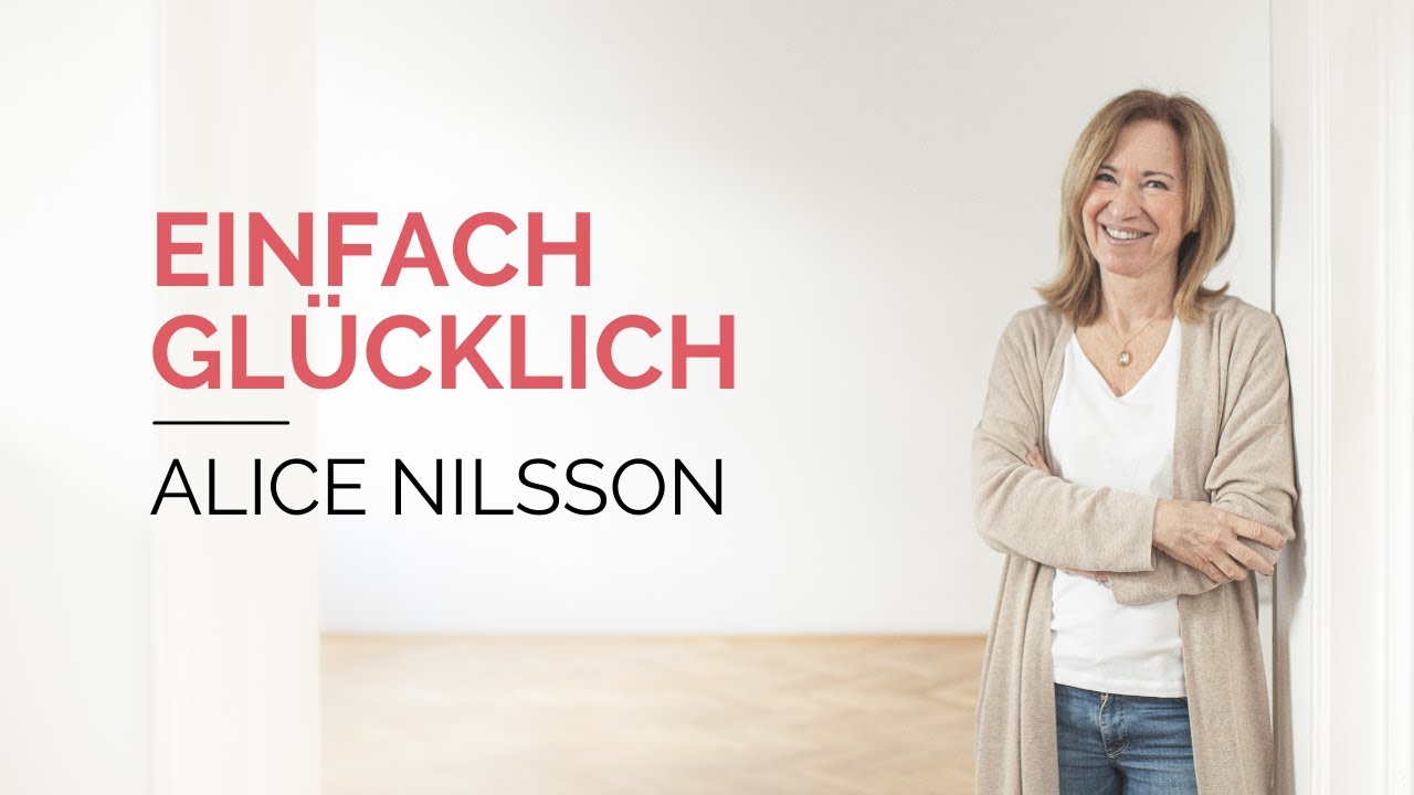 Einfach glücklich - So klappt's!  Achtsame Kommunikation // Alice Nilsson Coaching