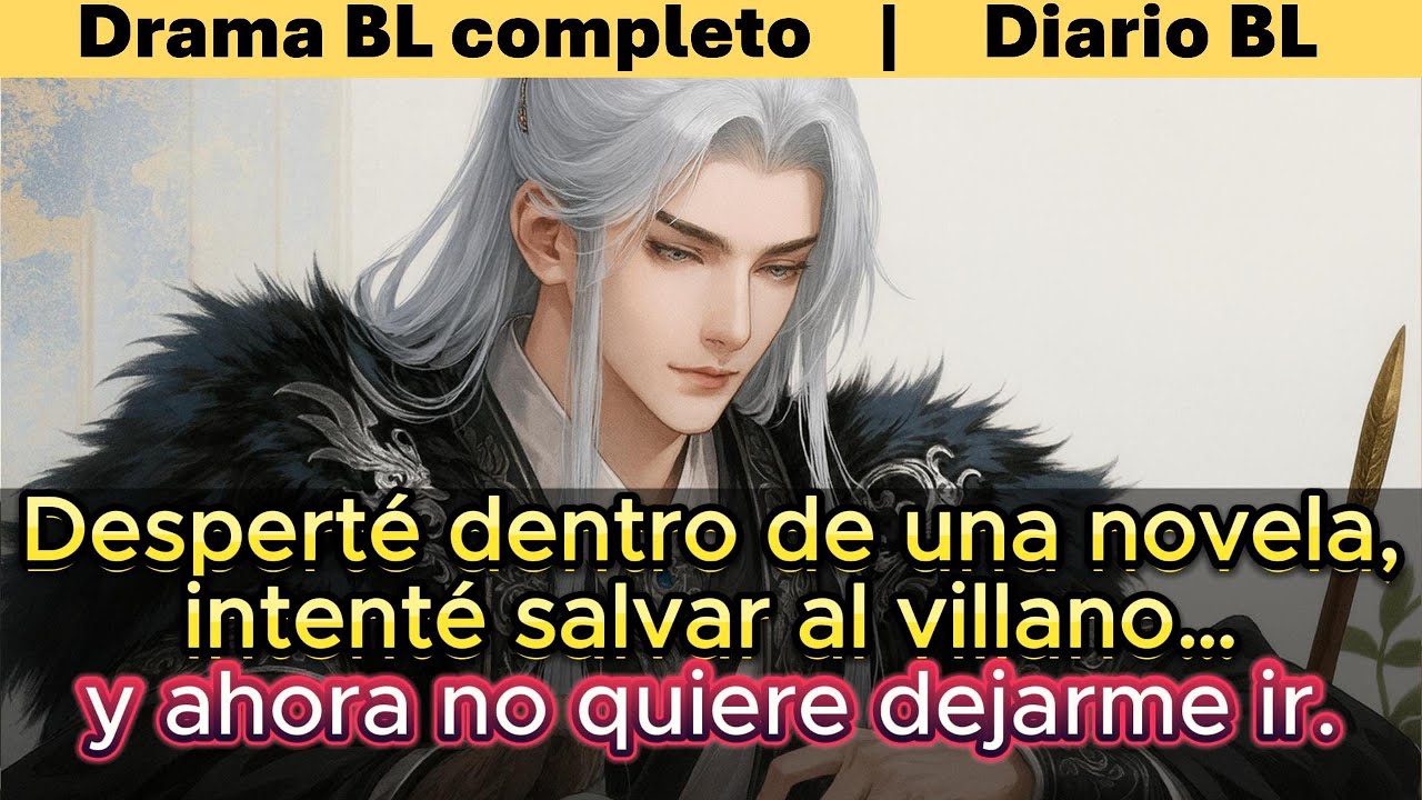 BL🌈Desperté dentro de una novela, intenté salvar al villano… y ahora no quiere dejarme ir.