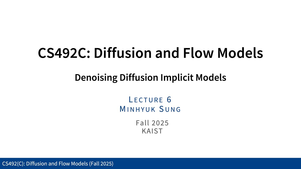 Lecture 06: Denoising Diffusion Implicit Models (Diffusion and Flow Models, Fall 2025, KAIST)