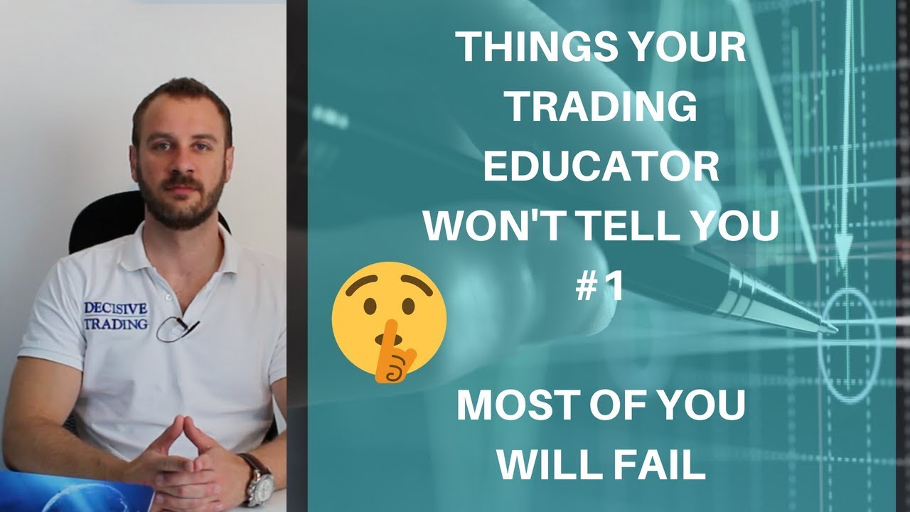 Things Your Trading Educator Won't Tell You - #1 - Most of You Will Fail