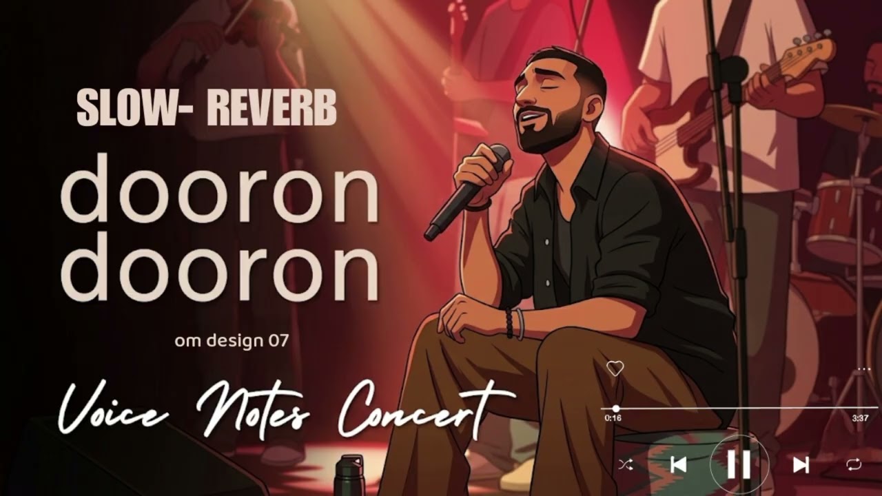 Dooron Dooron (Slowed + Reverb) | Voice Notes Concert | Deep Feel Song 🎧✨#slowedreverb #doorondooron