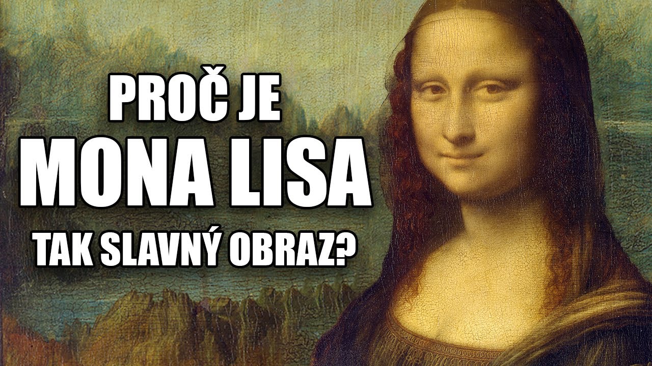 Proč je Mona Lisa tak slavná?