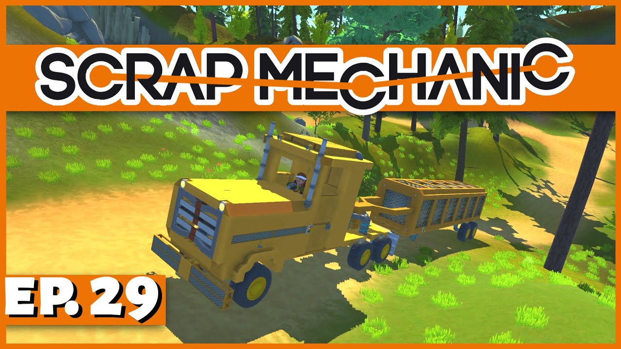 Scrap Mechanic - Ep. 29 - Functional Semi Truck and Trailer! - Let's Play Scrap Mechanic Gameplay