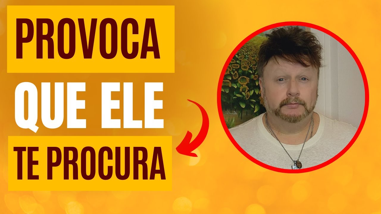 PROVOCA QUE ELE TE PROCURA | COISAS que FAZEM UM HOMEM PROCURAR UMA MULHER