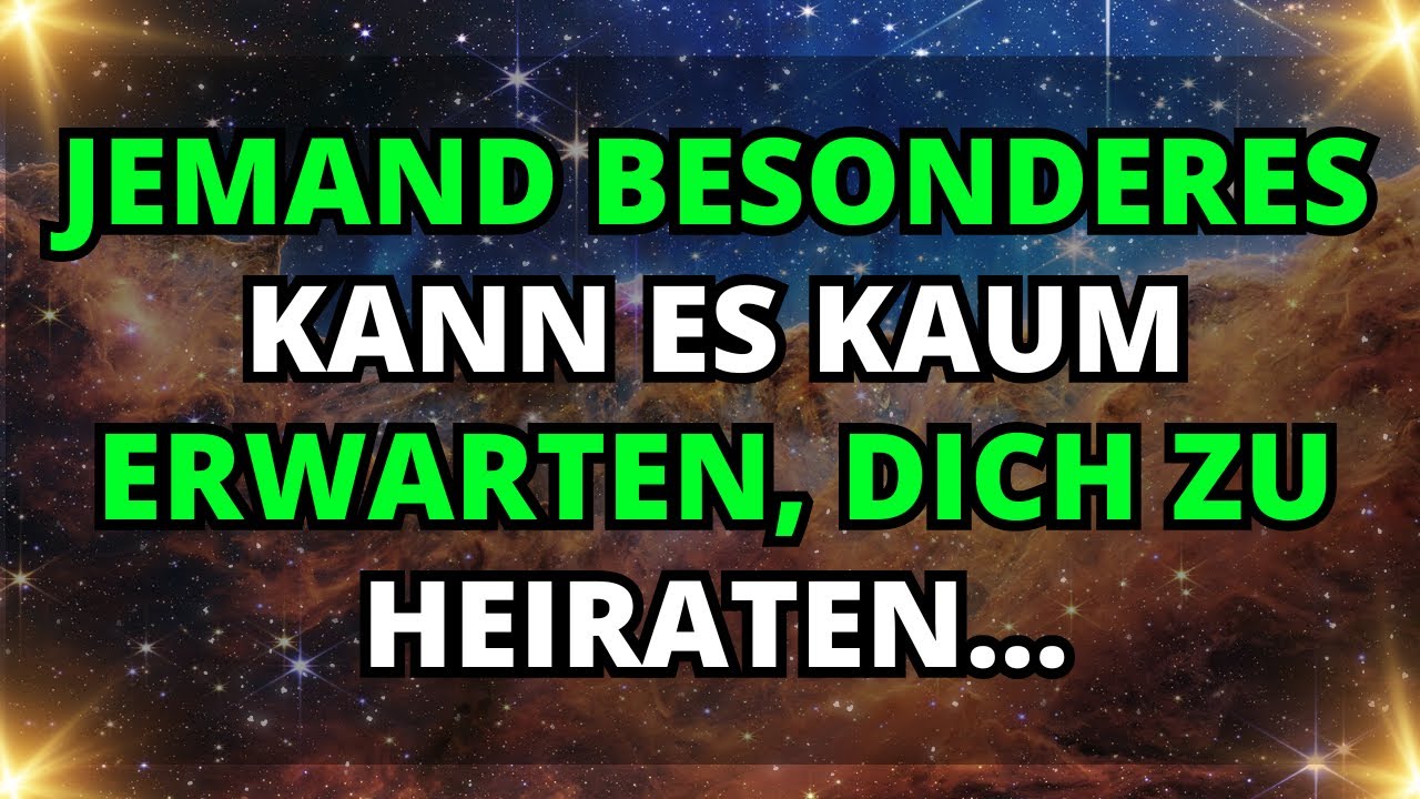 💍ENGEL SAGEN: Jemand Besonderes kann es kaum erwarten, dich zu heiraten…