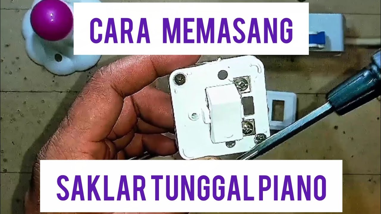 TUTORIAL || MEMASANG SAKLAR TUNGGAL PIANO