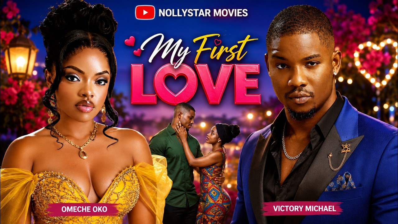 MY FIRST LOVE (2026) - VICTORY MICHAEL, OMECHE OKO | New Nigerian Nollywood Full Movies