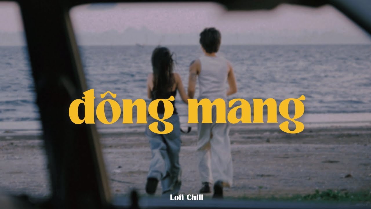 Đ&ocirc;ng Mang - Ph&uacute;c Chinh x Quanvrox「Lofi Ver.」/ Official Lyrics Video