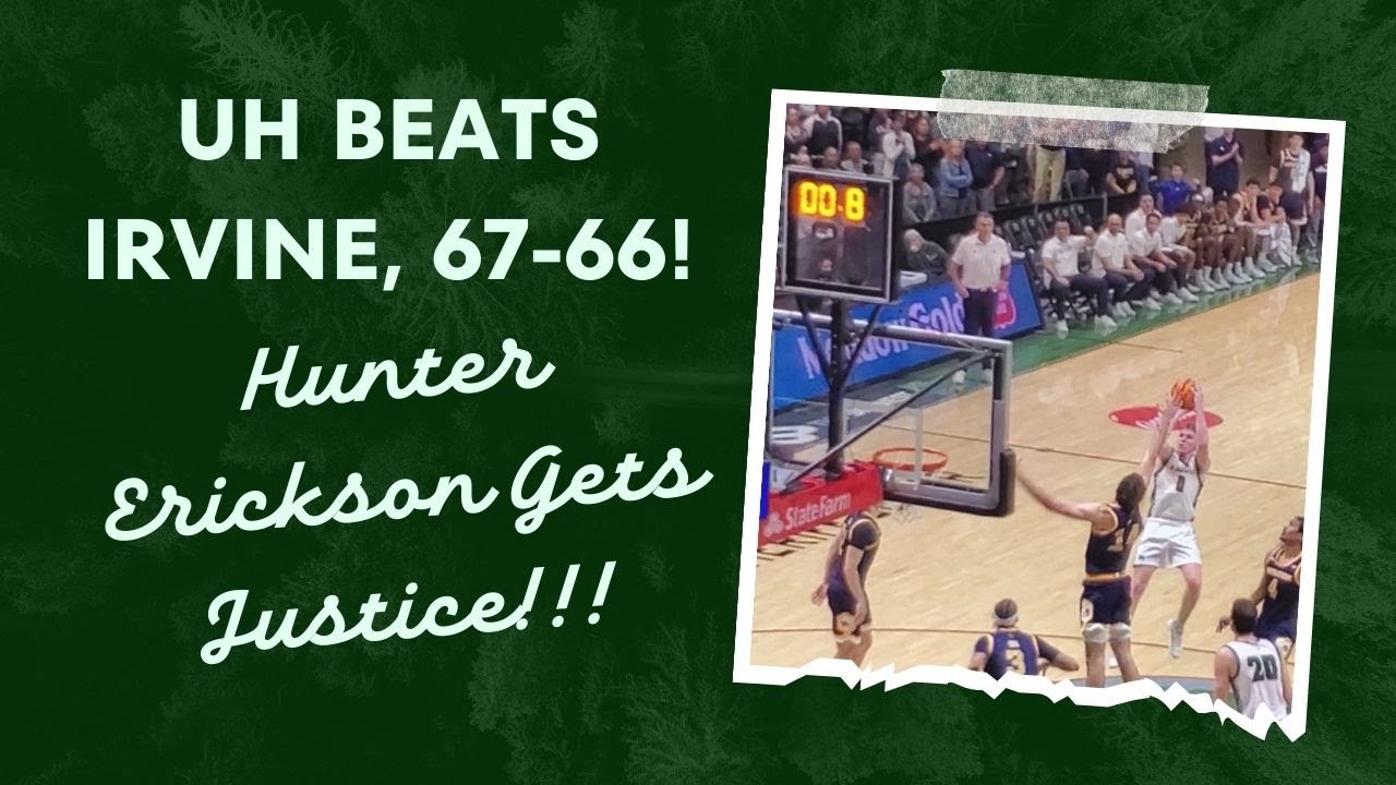 UH Vs. UCI: Hunter Erickson THE HERO! 'Bows Beat Irvine with Buzzer Beater!