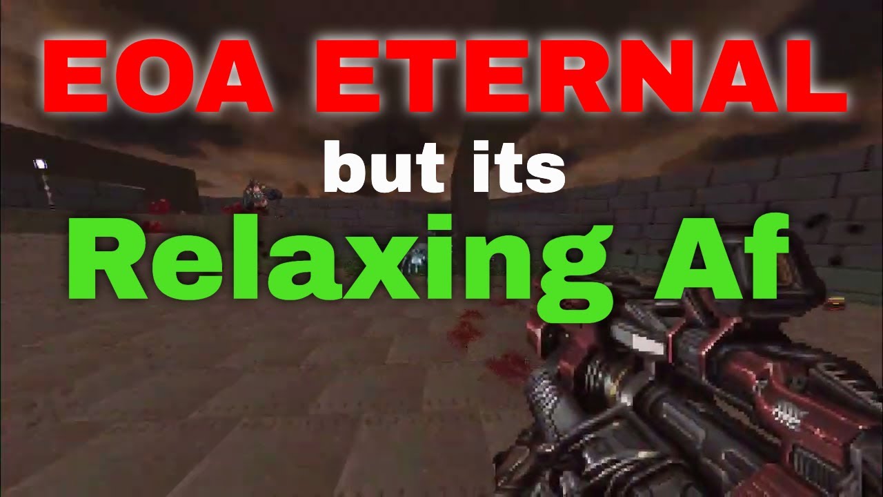EOA Eternal but its relaxing af
