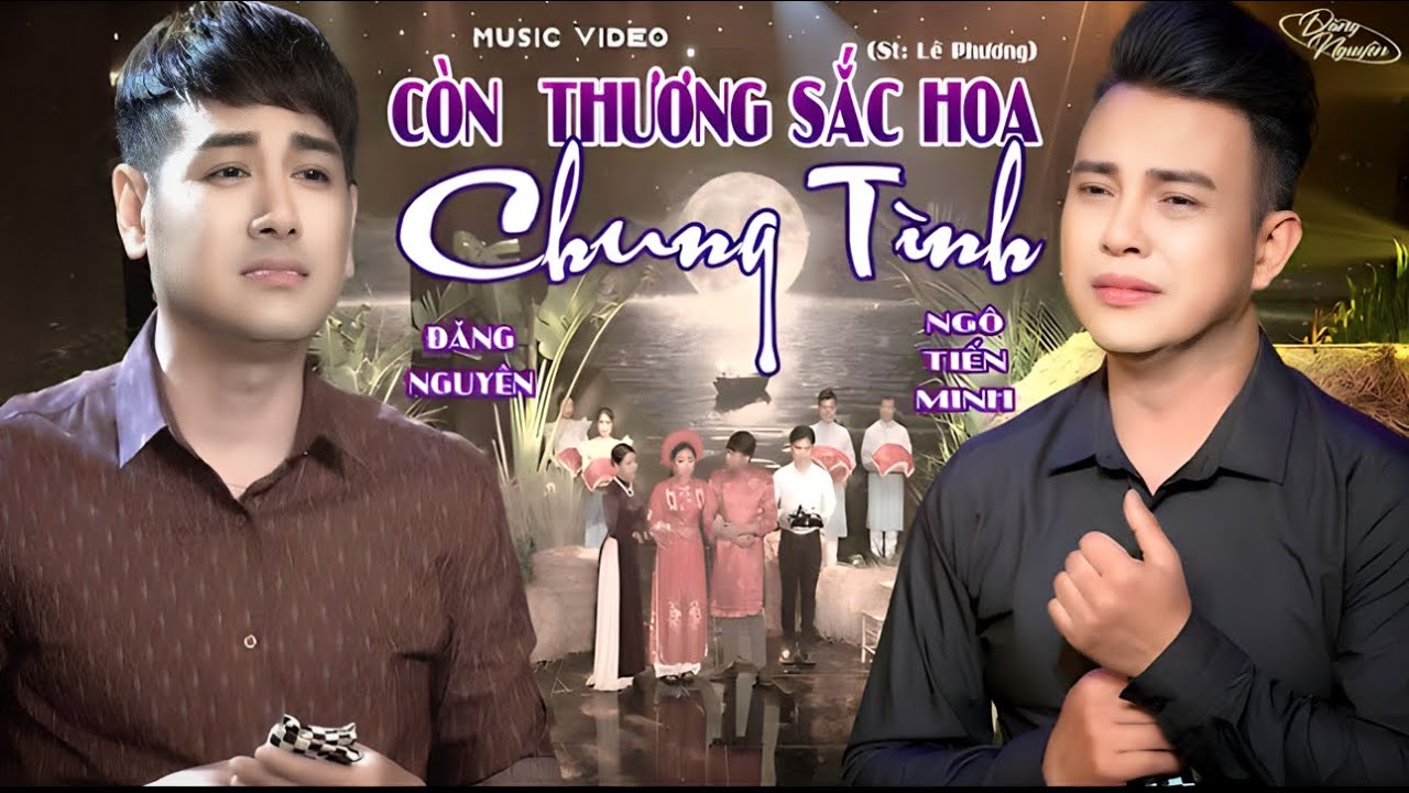 CÒN THƯƠNG SẮC HOA CHUNG TÌNH (Lê Phương) | Đăng Nguyên ft Ngô Tiến Minh | OST SÔNG PHỐ NHÀ GHE