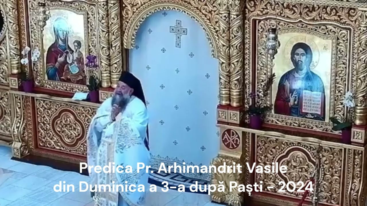 Cuvânt de învățătură - Duminica a 3-a după Paști - Pr Arhimandrit Vasile Crișan #manastireadumbrava
