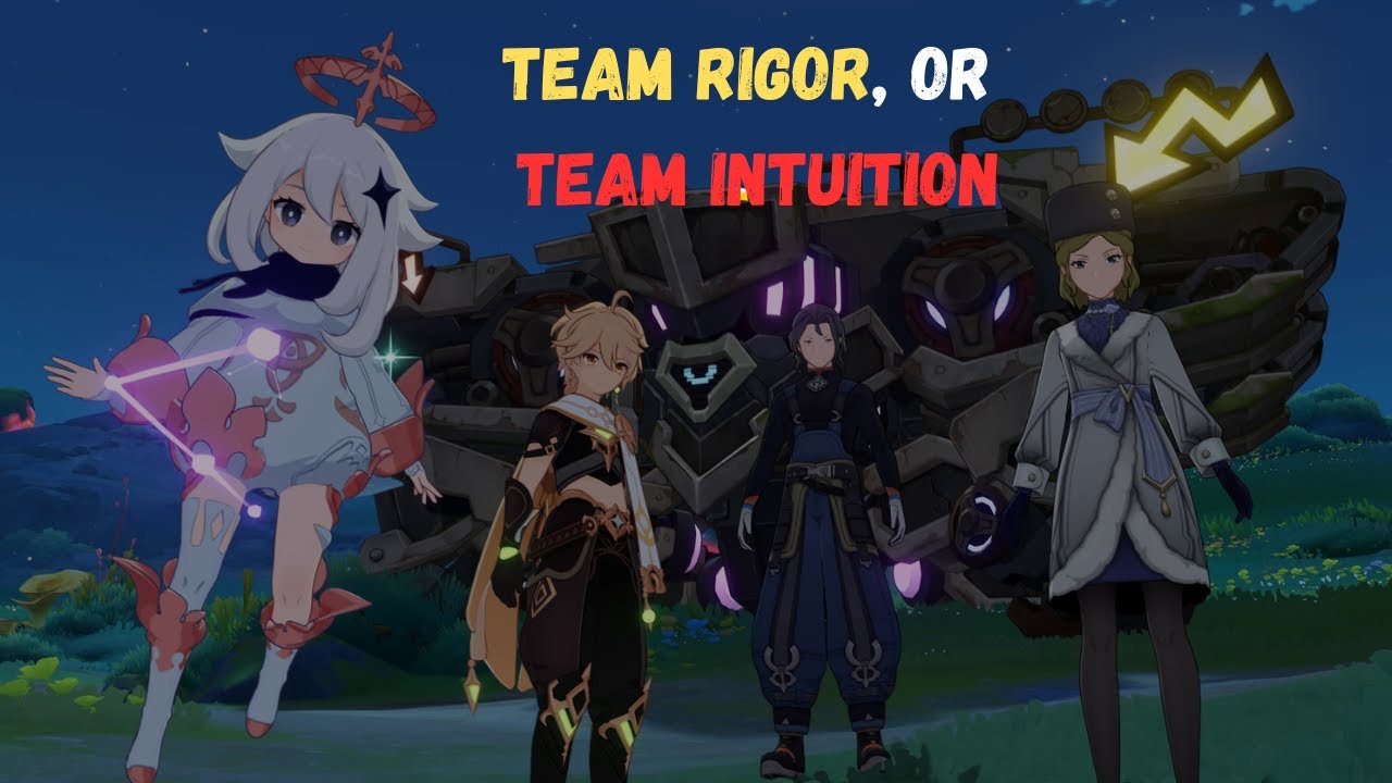 Team Rigor, or Team Intuition -Genshin Impact