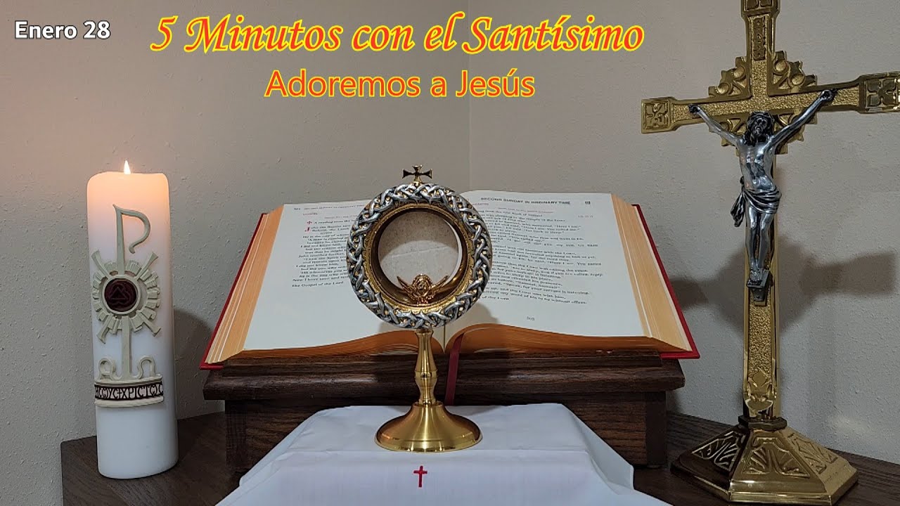 5 Minutos con el Santísimo Sacramento: Adoremos a Jesús