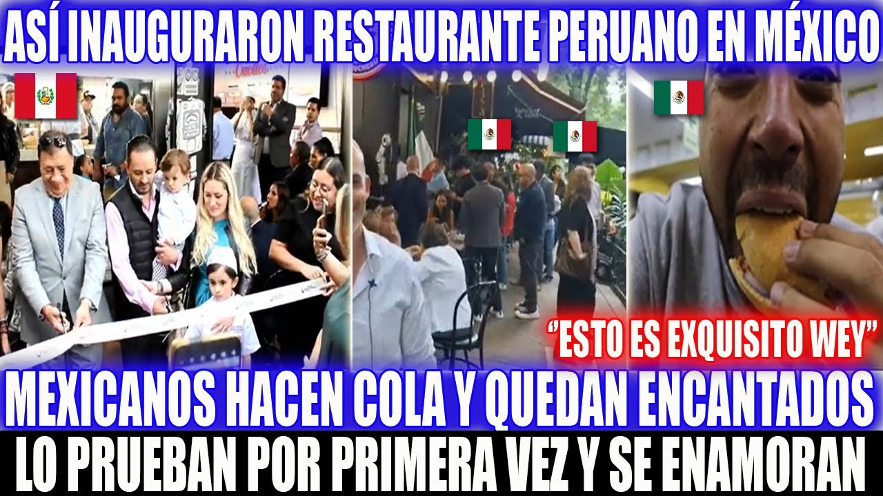 ¡UN EXITO! ASÍ INAUGURARON RESTAURANTE PERUANO EN MÉXICO Y MEXICANOS HACEN COLA PARA ACABAR TODO!