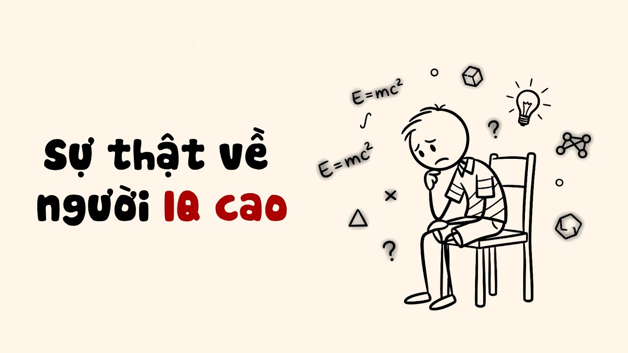 Sự thật về tâm lý của những người có chỉ số IQ cao mà có thể bạn không biết