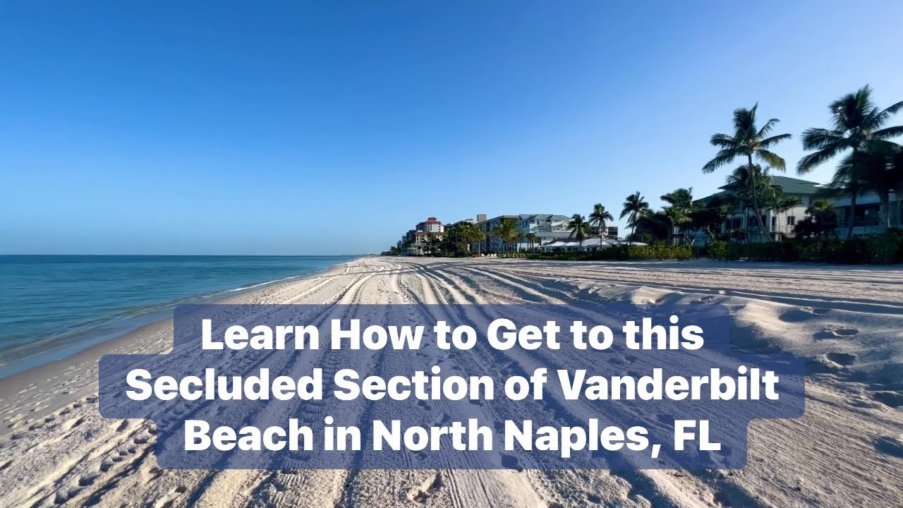 Learn How to Get to this Secluded Section of Vanderbilt Beach in North Naples, FL