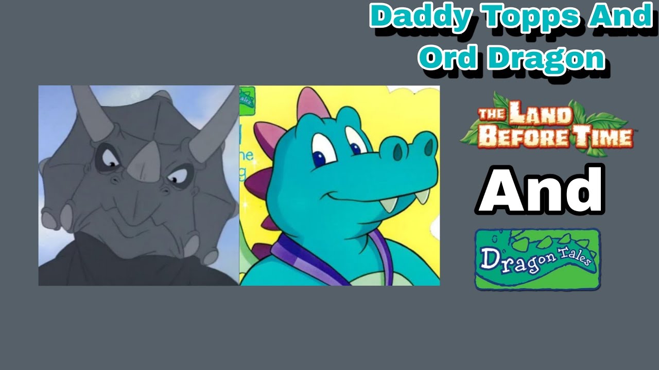 Daddy Topps Mr.threehorn Land Before Time and Ord The Dragon Dragon Tales 