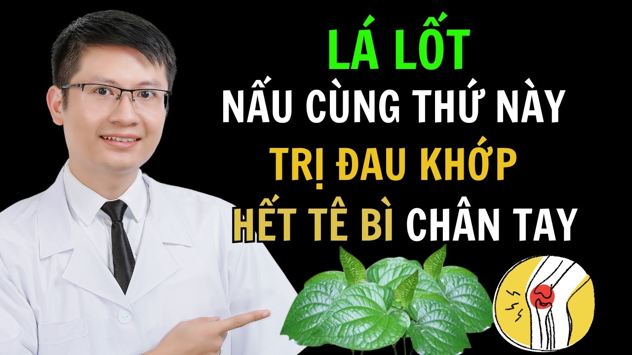 Phép Lạ! Lá Lốt Kết Hợp Với Thứ Này Khớp Hết Đau Chân Tay Hết Tê | Cao Minh Trường