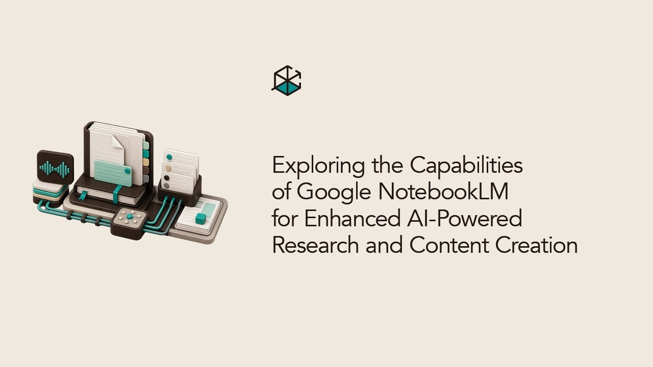 Exploring the Capabilities of Google Notebook LM for Enhanced AI Powered Research and Content Creati