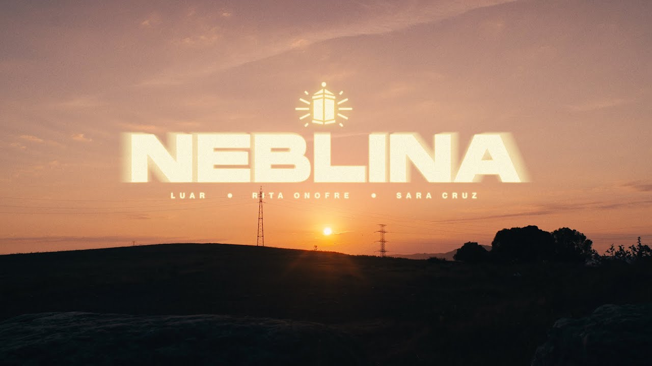 Luar, Rita Onofre & Sara Cruz - Neblina
