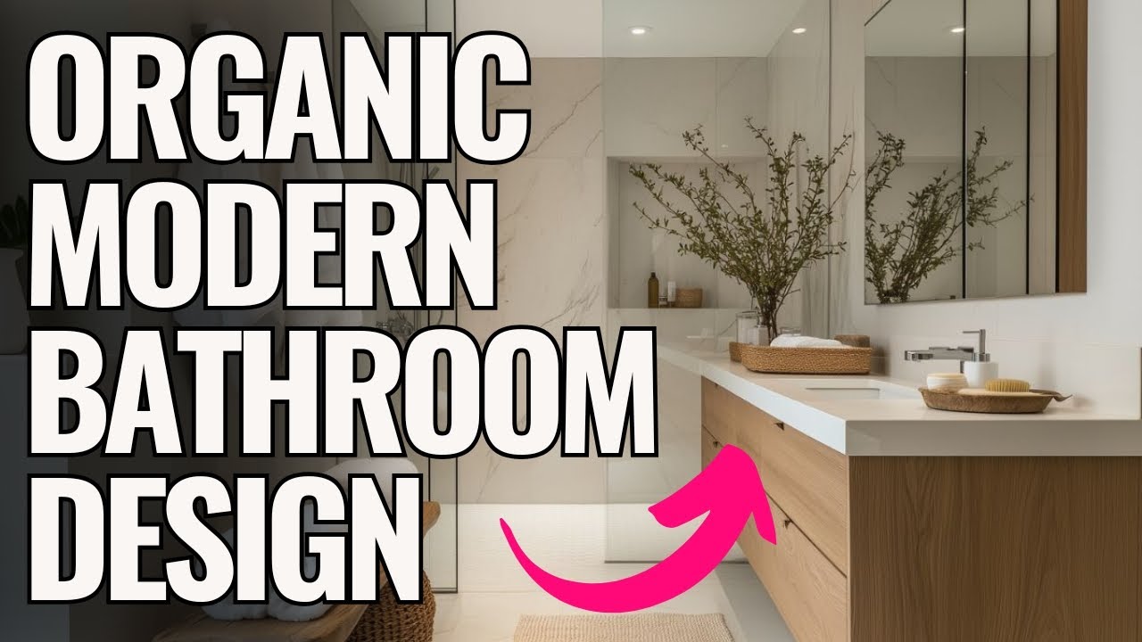 Ultimate guide to organic modern bathroom design inspiration