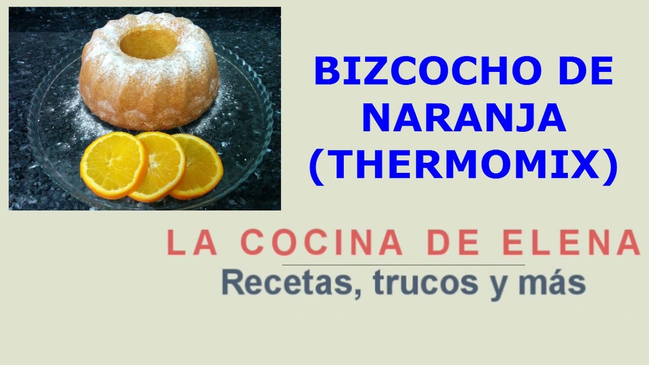 BIZCOCHO DE NARANJA (THERMOMIX)