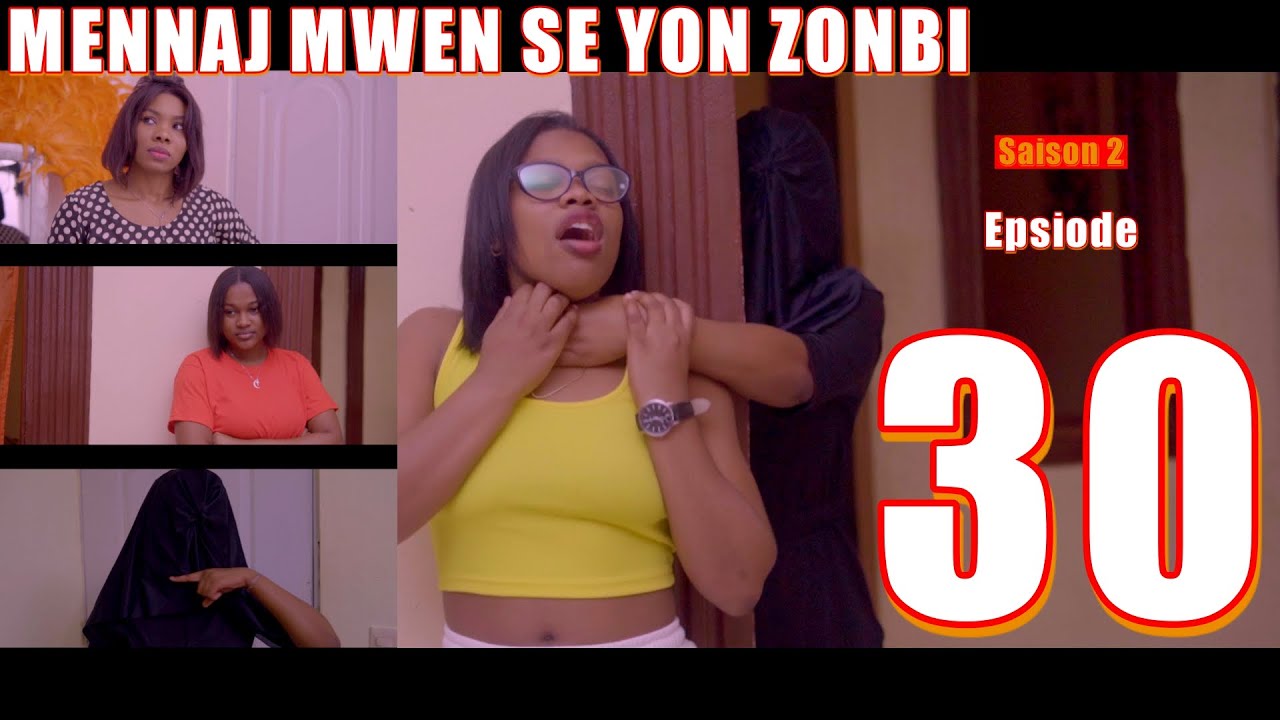MENNAJ MWEN SE YON ZONBI episode 30 Saison 2