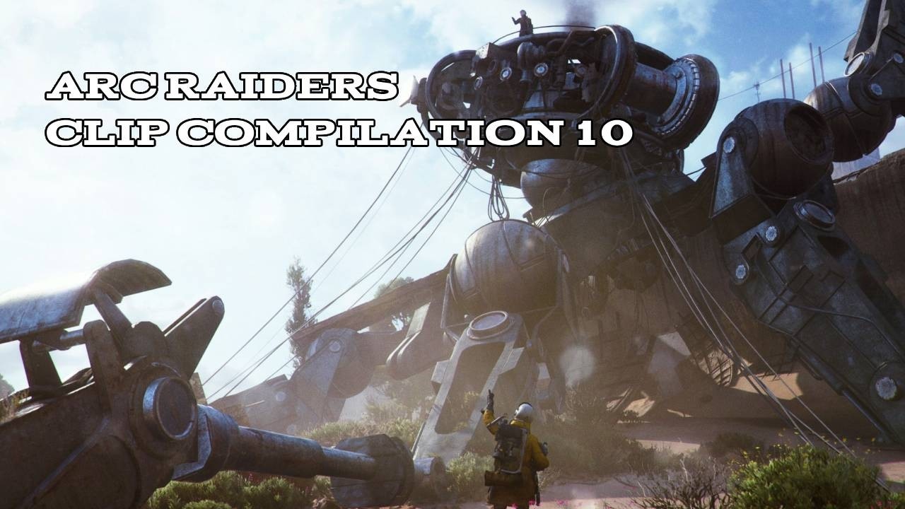 Arc Raiders Clip Compilation #10