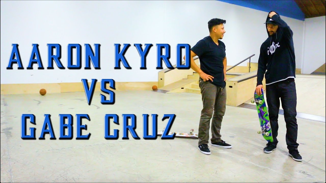 AARON KYRO VS GABE CRUZ GAME OF SKATE