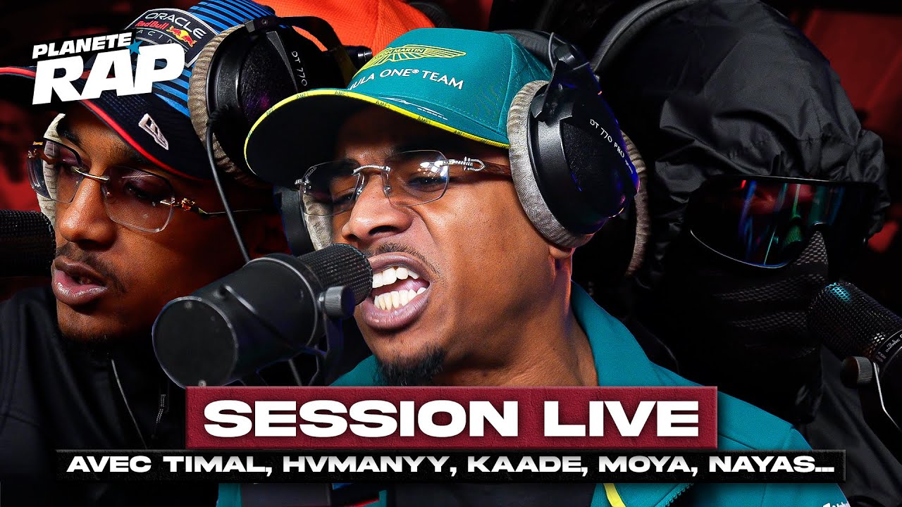 SESSION LIVE avec TIMAL, HVMANYY, KAADE, MOYA, NAYAS... #PlanèteRap