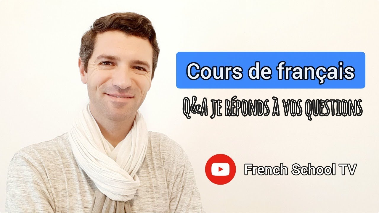 Cours de français - Je réponds à vos questions Q&A