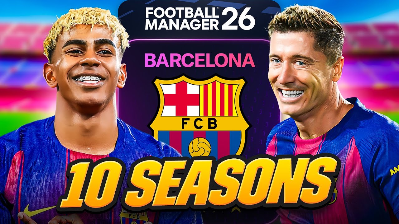 I Takeover Barcelona for 10 Seasons in FM26