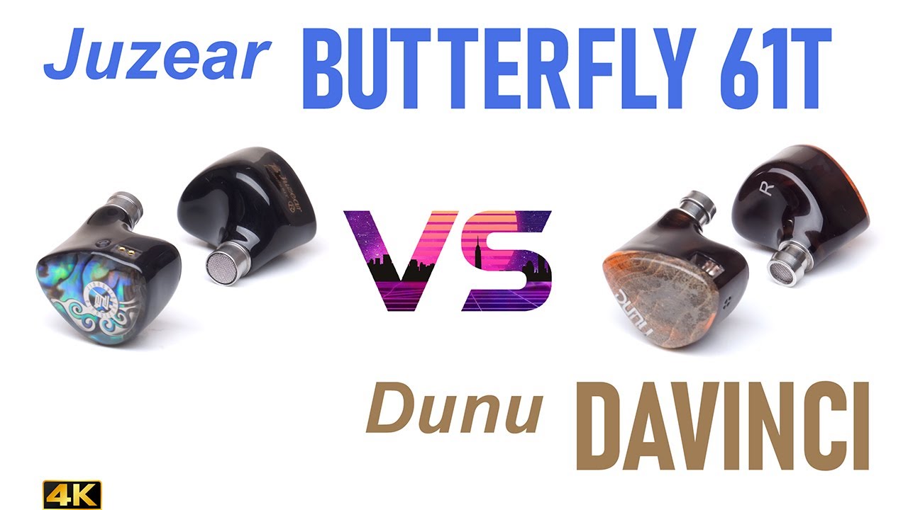 Juzear Butterfly 61T vs Dunu DaVinci  - IEM sound comparison